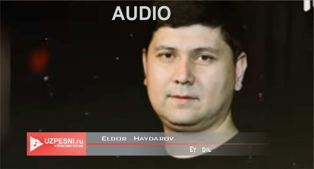 Eldor Haydarov - Ey dil