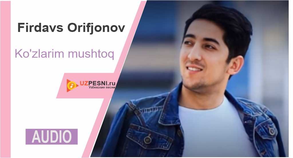 Firdavs Orifjonov - Ko'zlarim mushtoq
