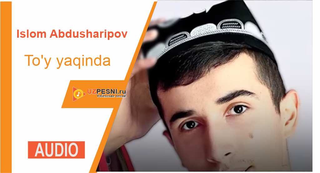 Islom Abdusharipov - To'y yaqinda
