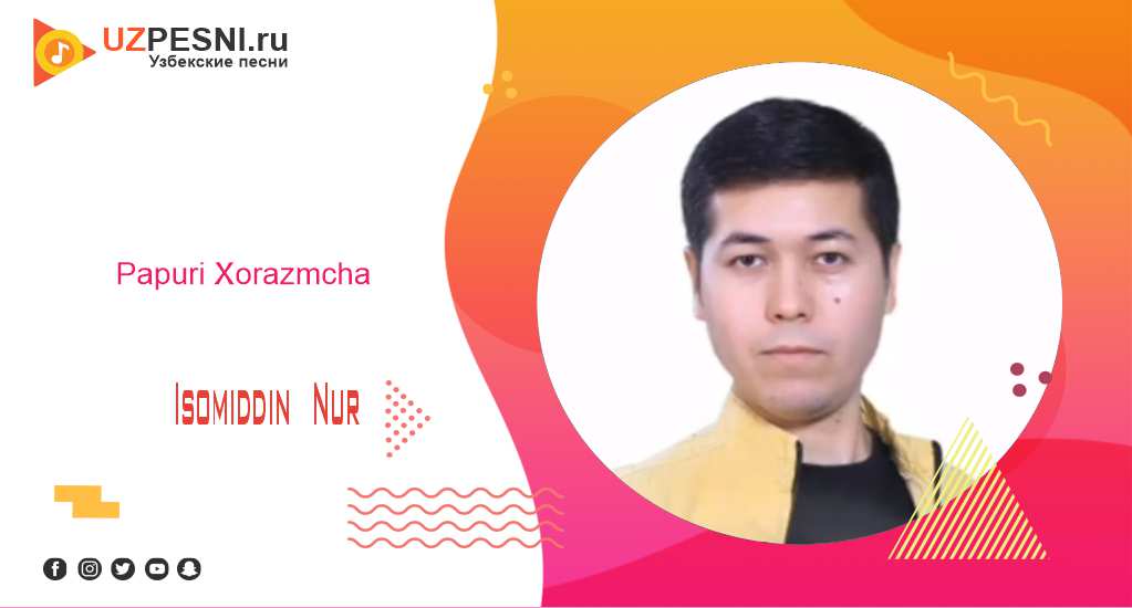 Isomiddin Nur - Papuri Xorazmcha