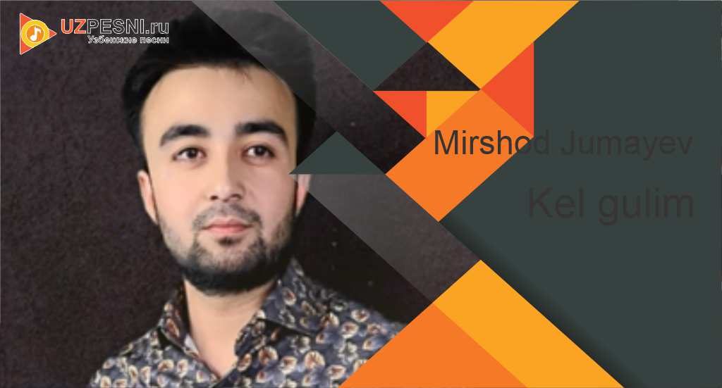 Mirshod Jumayev - Kel gulim