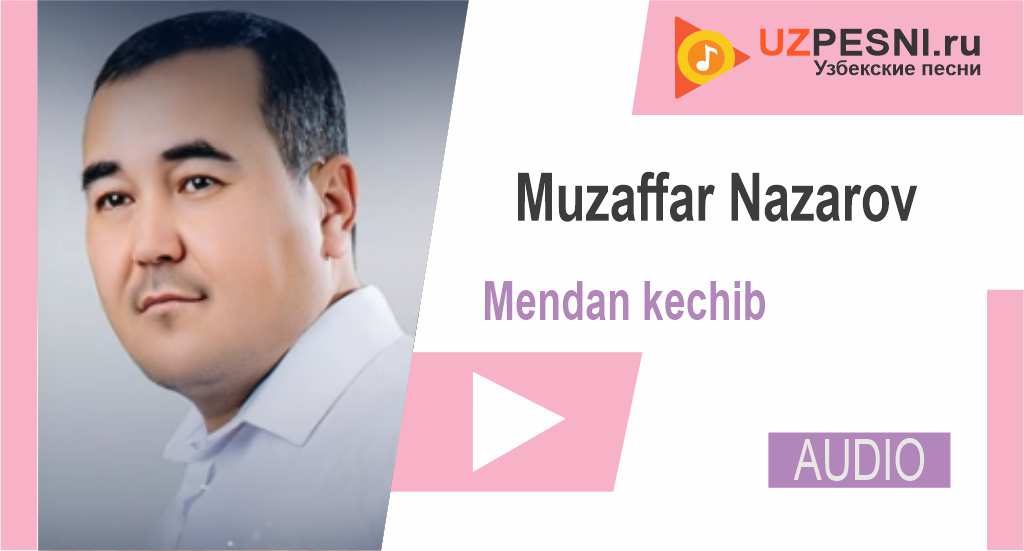 Muzaffar Nazarov - Mendan kechib