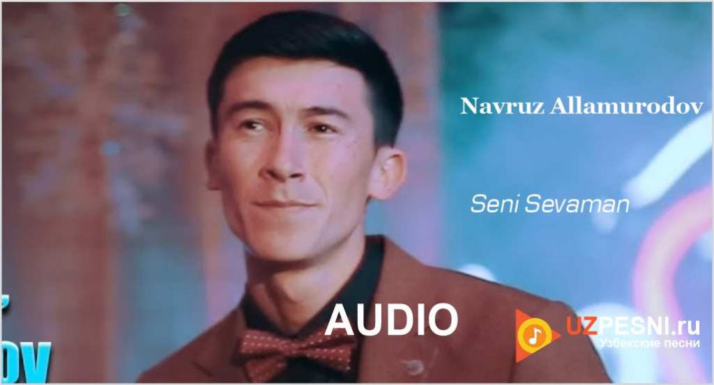 Navruz Allamurodov Seni Sevaman