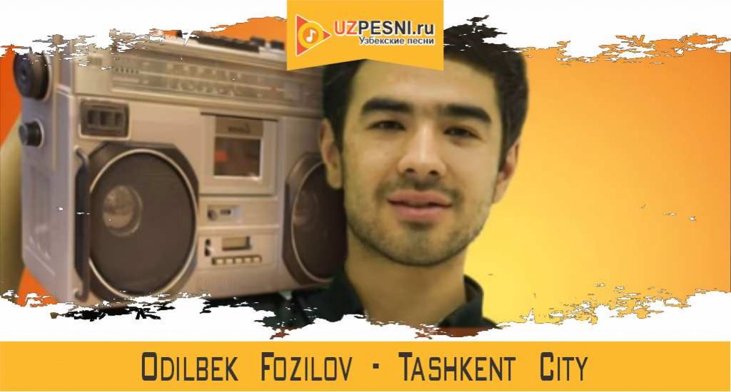 Odilbek Fozilov - Tashkent City