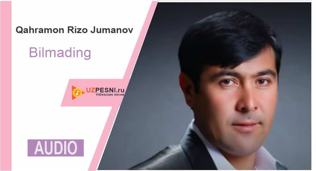 Qahramon Rizo Jumanov - Bilmading