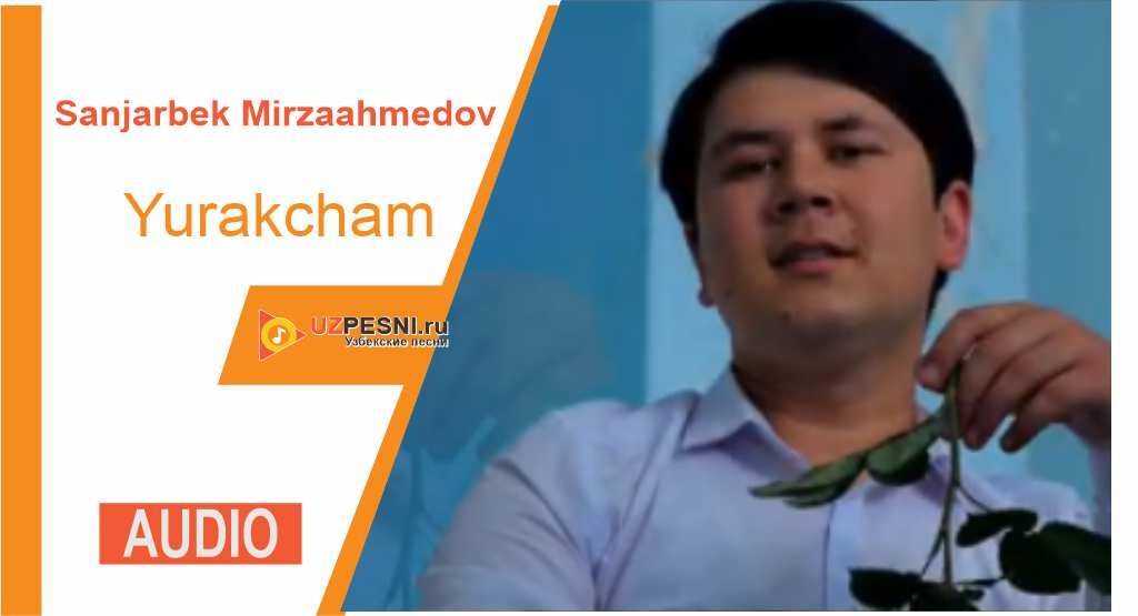 Sanjarbek Mirzaahmedov - Yurakcham