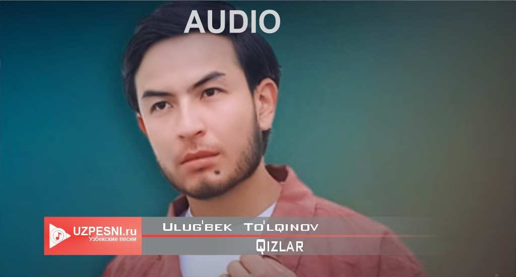 Ulug'bek To'lqinov - Qizlar