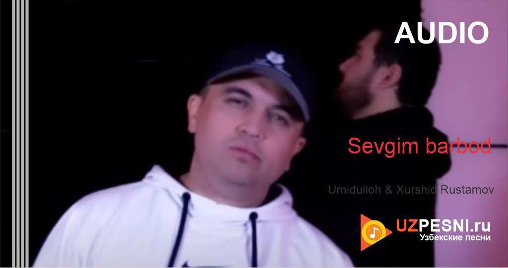 Umidulloh & Xurshid Rustamov - Sevgim barbod