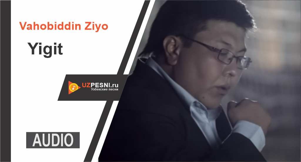 Vahobiddin Ziyo - Yigit