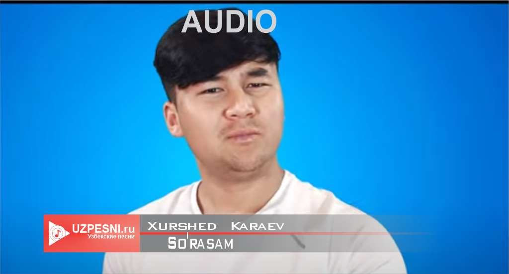 Xurshed Karaev - So'rasam