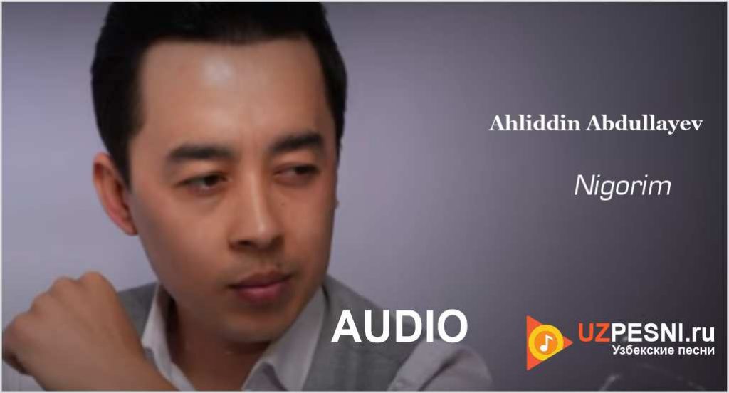 Ahliddin Abdullayev - Nigorim