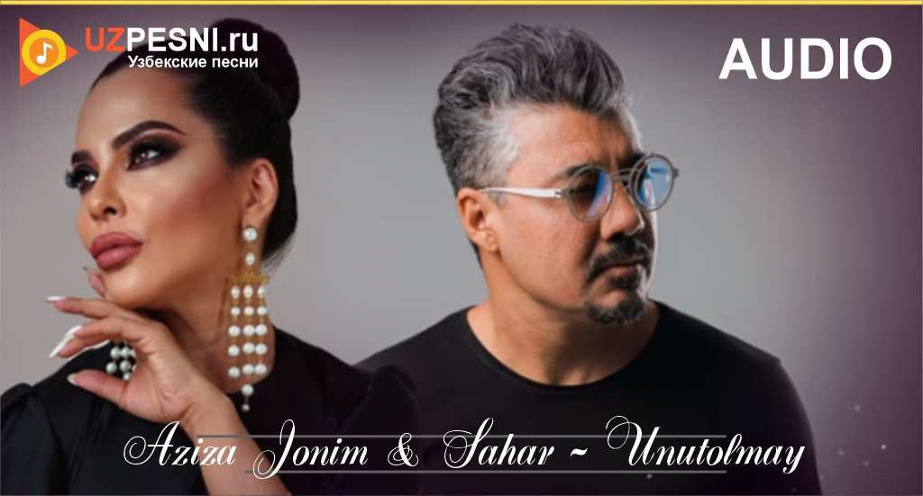 Aziza Jonim & Sahar - Unutolmay