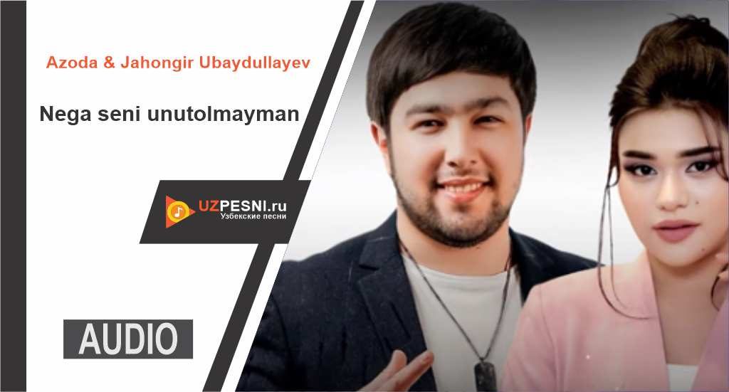 Azoda & Jahongir Ubaydullayev - Nega seni unutolmayman
