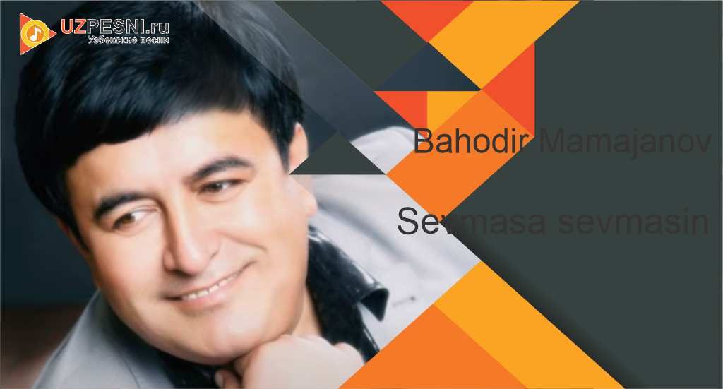 Bahodir Mamajanov - Sevmasa sevmasin