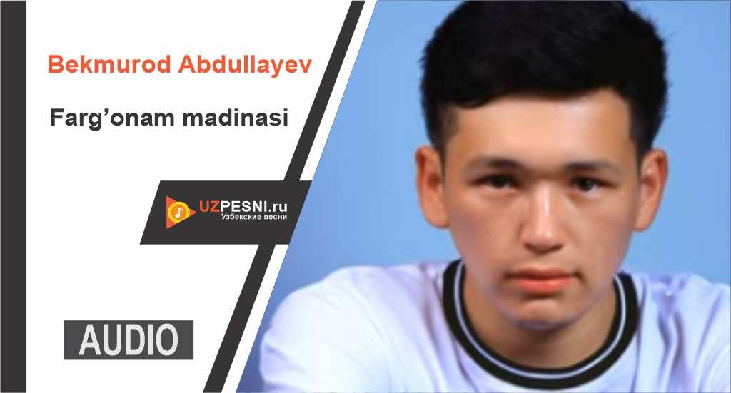 Bekmurod Abdullayev - Farg’onam madinasi