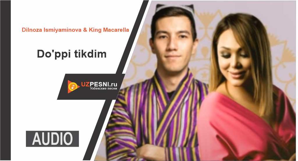 Dilnoza Ismiyaminova & King Macarella - Do'ppi tikdim