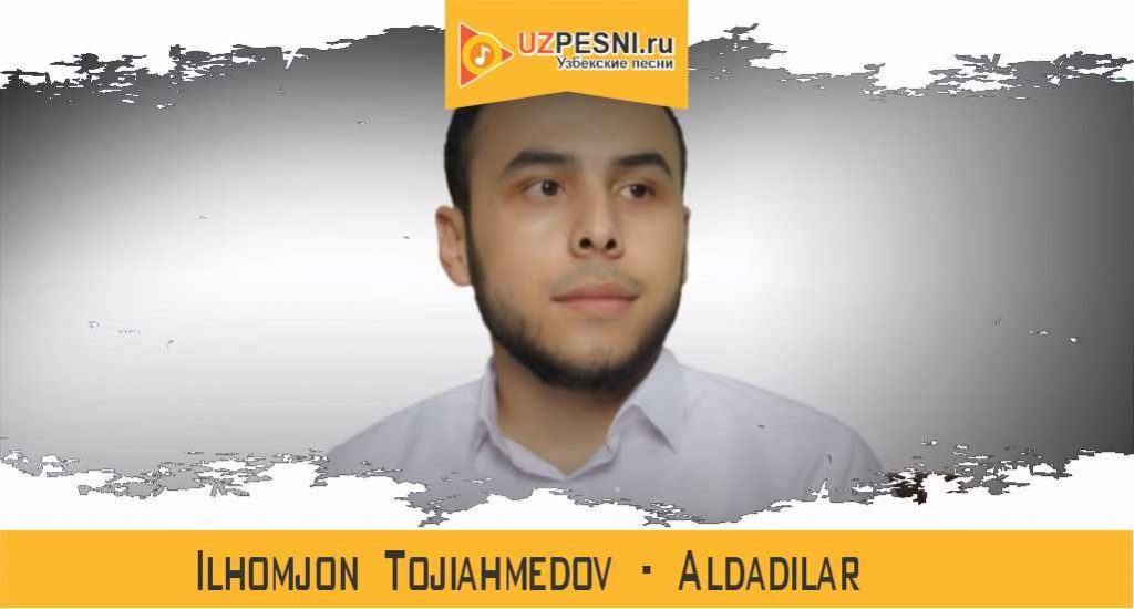 Ilhomjon Tojiahmedov - Aldadilar