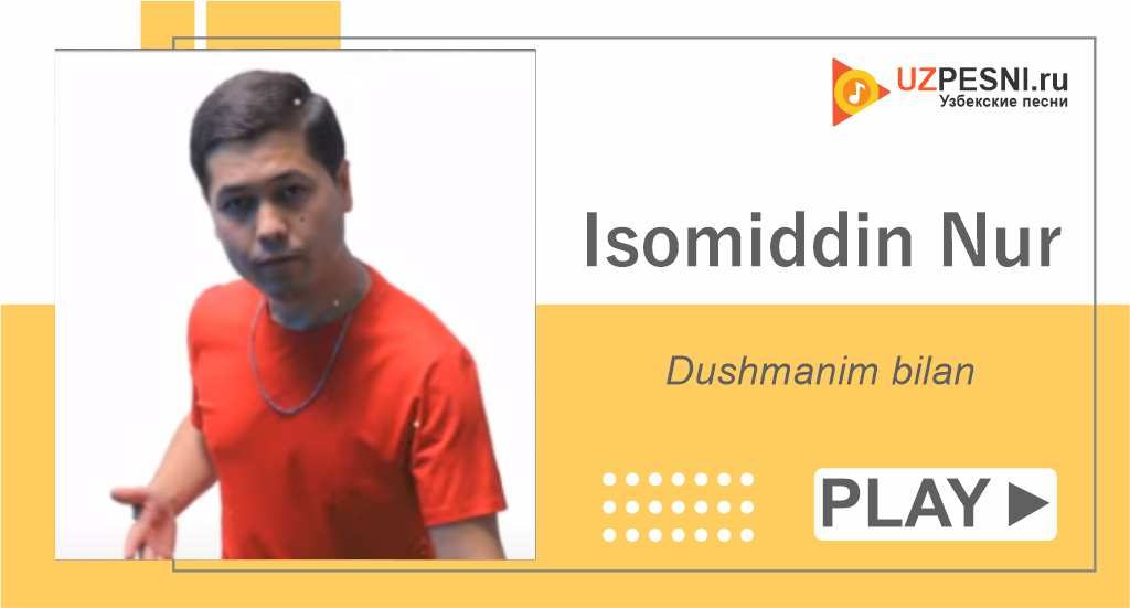 Isomiddin Nur - Dushmanim bilan