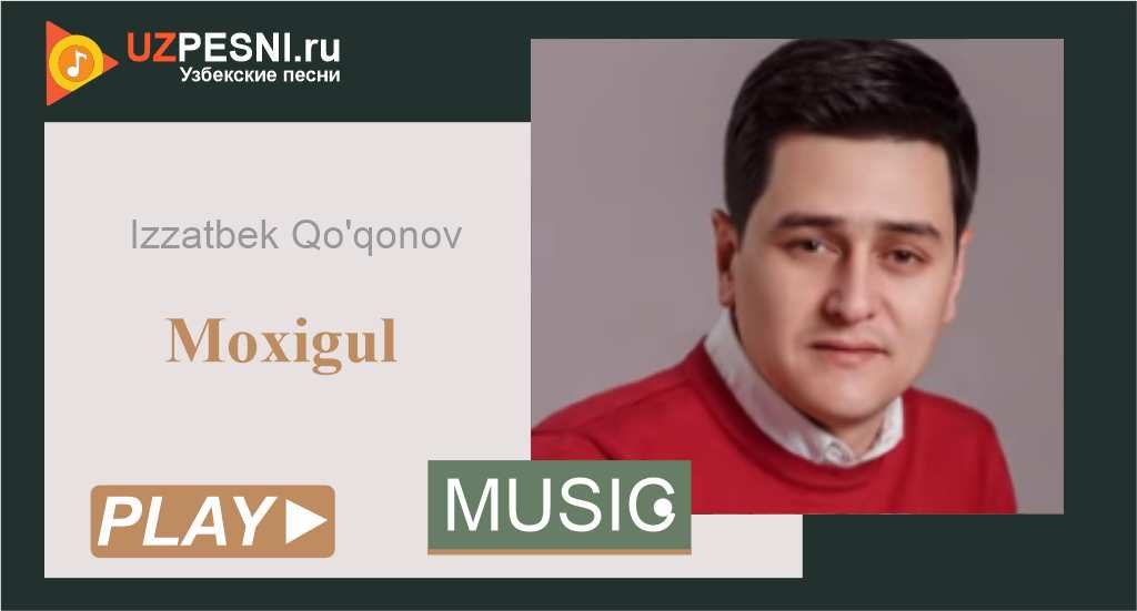 Izzatbek Qo'qonov - Moxigul