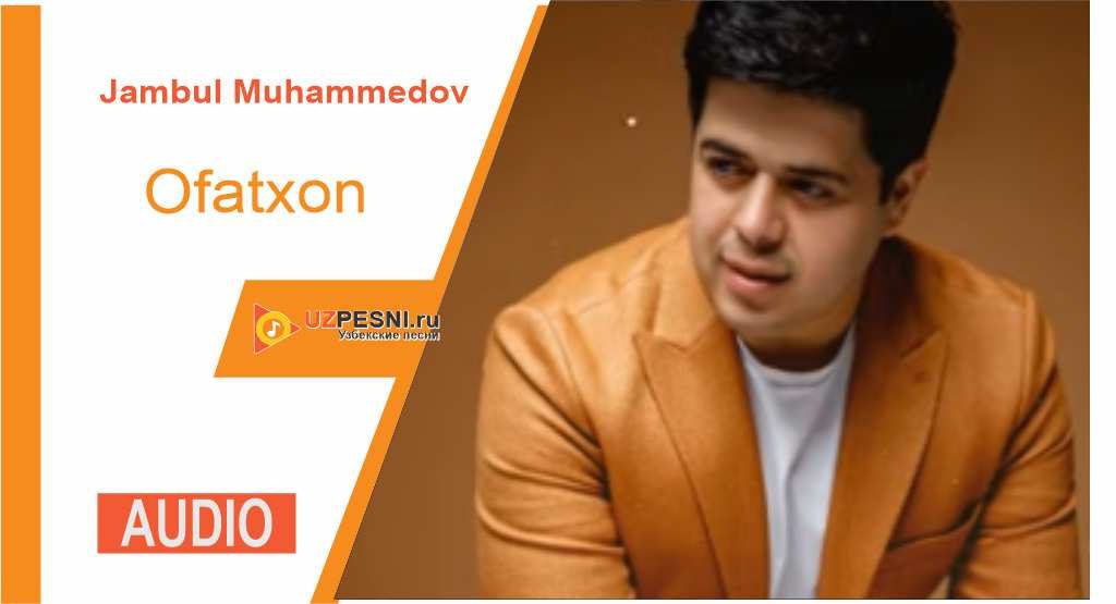 Jambul Muhammedov - Ofatxon