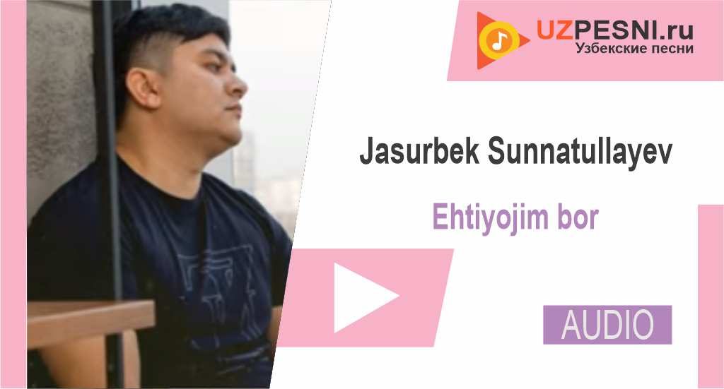 Jasurbek Sunnatullayev - Ehtiyojim bor