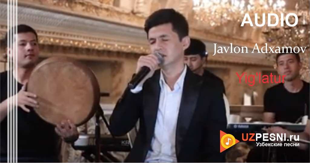 Javlon Adxamov - Yig'latur