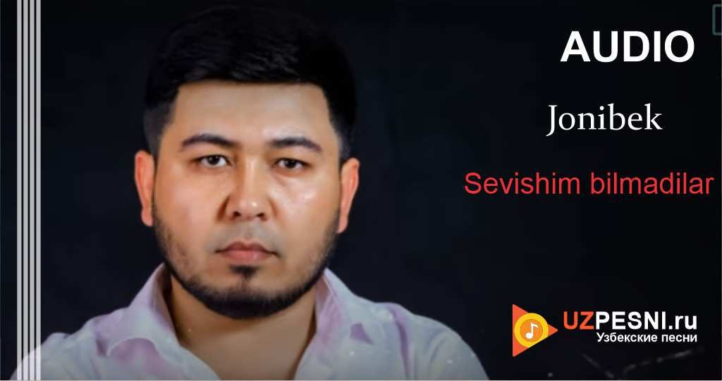 Jonibek - Sevishim bilmadilar