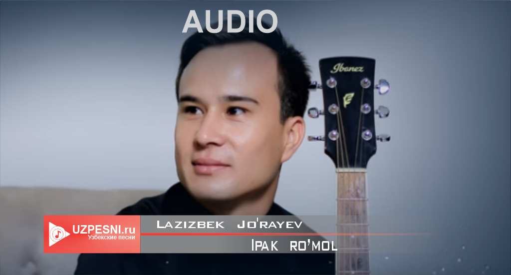 Lazizbek Jo'rayev - Ipak ro’mol