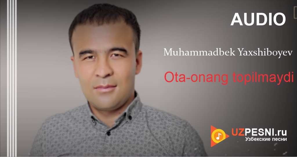 Muhammadbek Yaxshiboyev - Ota-onang topilmaydi