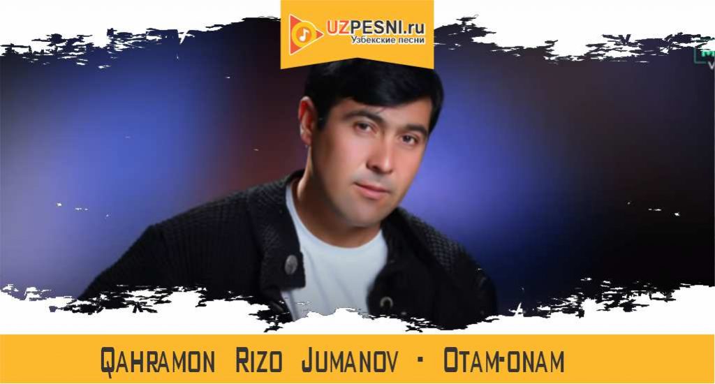Qahramon Rizo Jumanov - Otam-onam