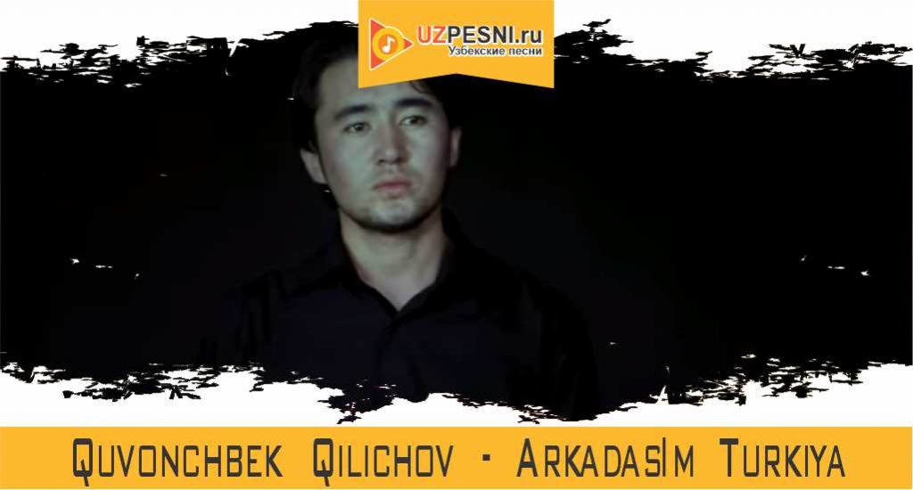 Quvonchbek Qilichov - Arkadaşım Turkiya