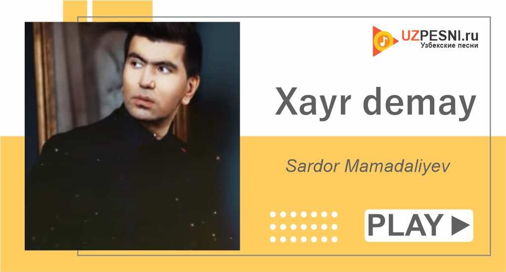 Sardor Mamadaliyev - Xayr demay