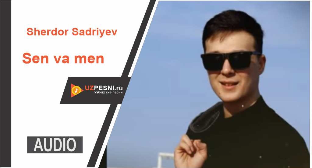 Sherdor Sadriyev - Sen va men