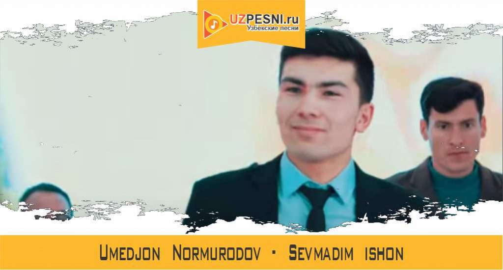 Umedjon Normurodov - Sevmadim ishon