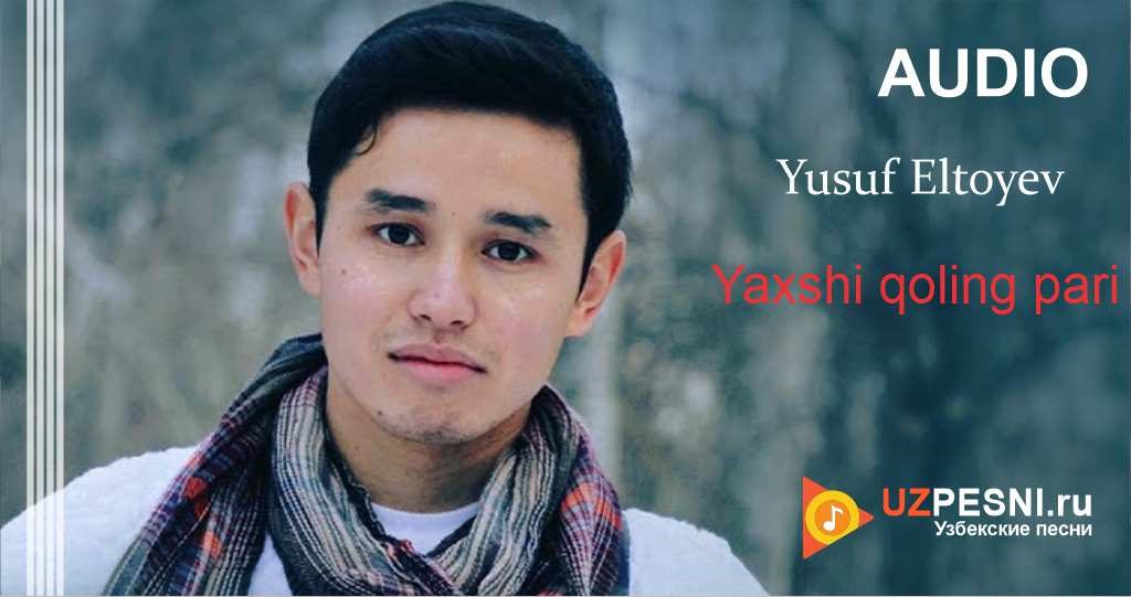 Yusuf Eltoyev - Yaxshi qoling pari