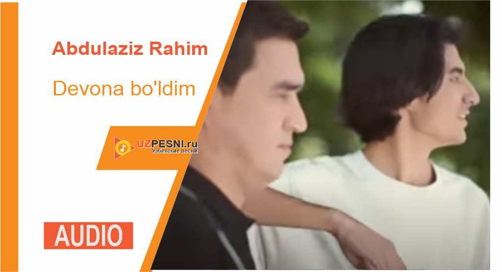 Abdulaziz Rahim - Devona bo'ldim