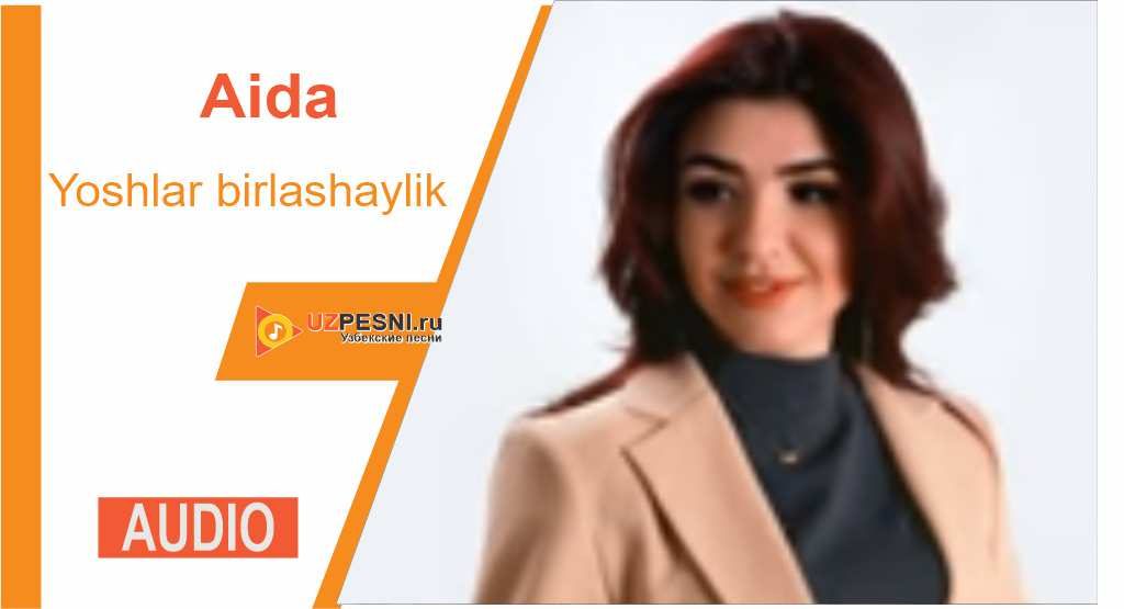 Aida - Yoshlar birlashaylik