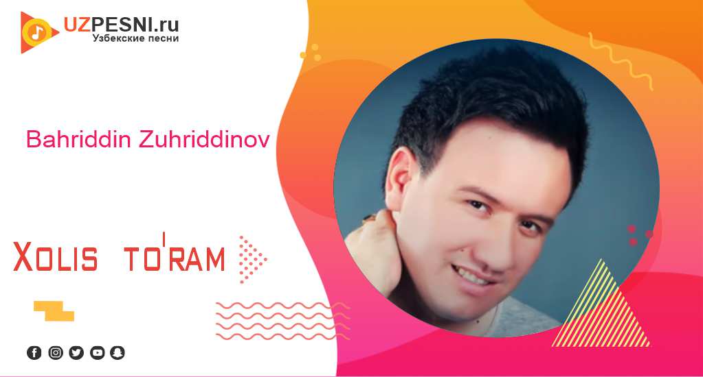 Bahriddin Zuhriddinov - Xolis to'ram