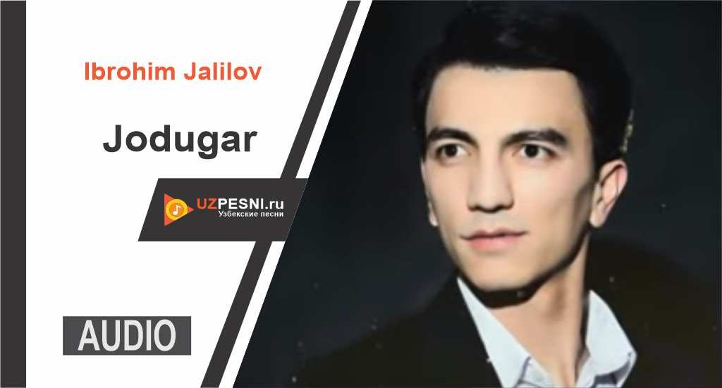 Ibrohim Jalilov - Jodugar