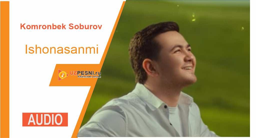 Komronbek Soburov - Ishonasanmi