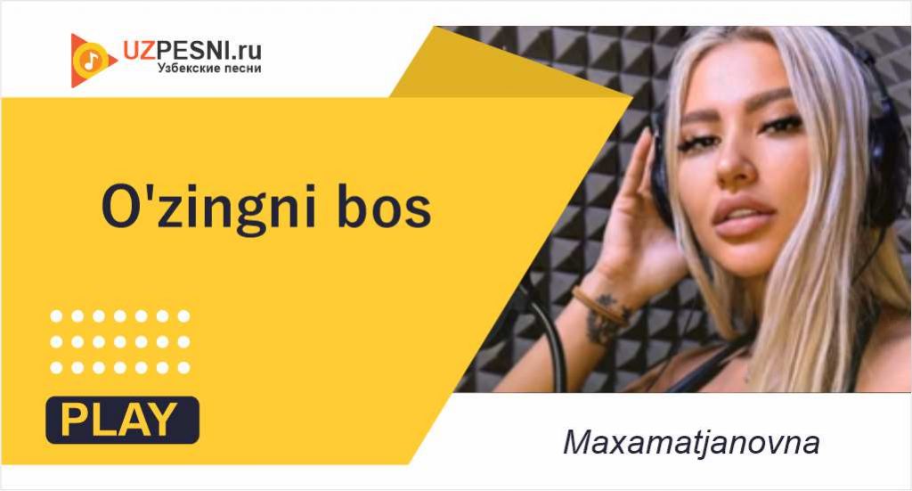 Maxamatjanovna - O'zingni bos