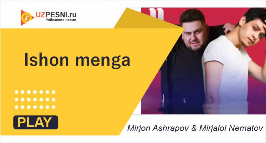 Mirjon Ashrapov & Mirjalol Nematov - Ishon menga