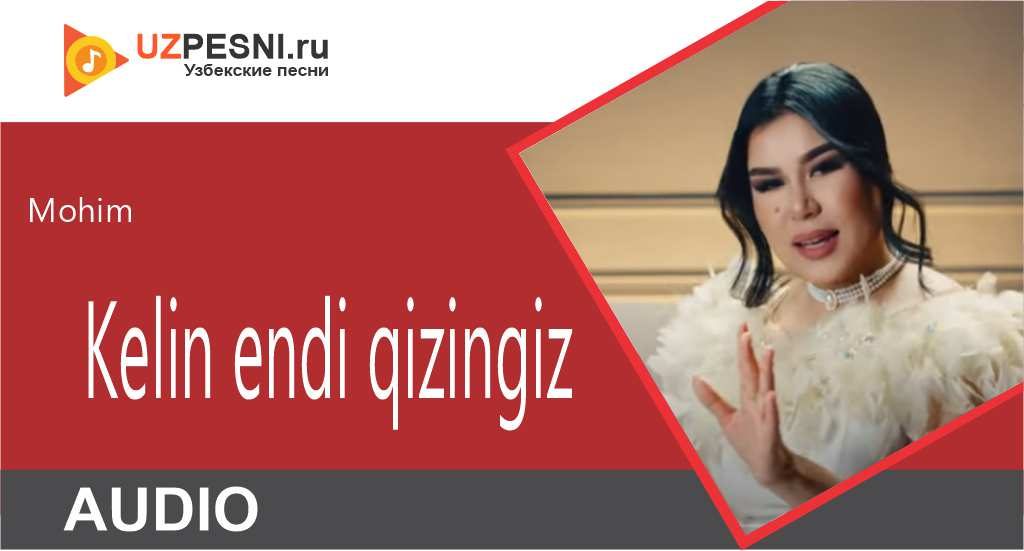 Mohim - Kelin endi qizingiz