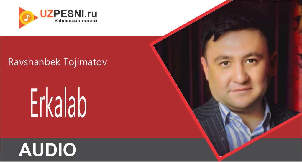 Ravshanbek Tojimatov - Erkalab