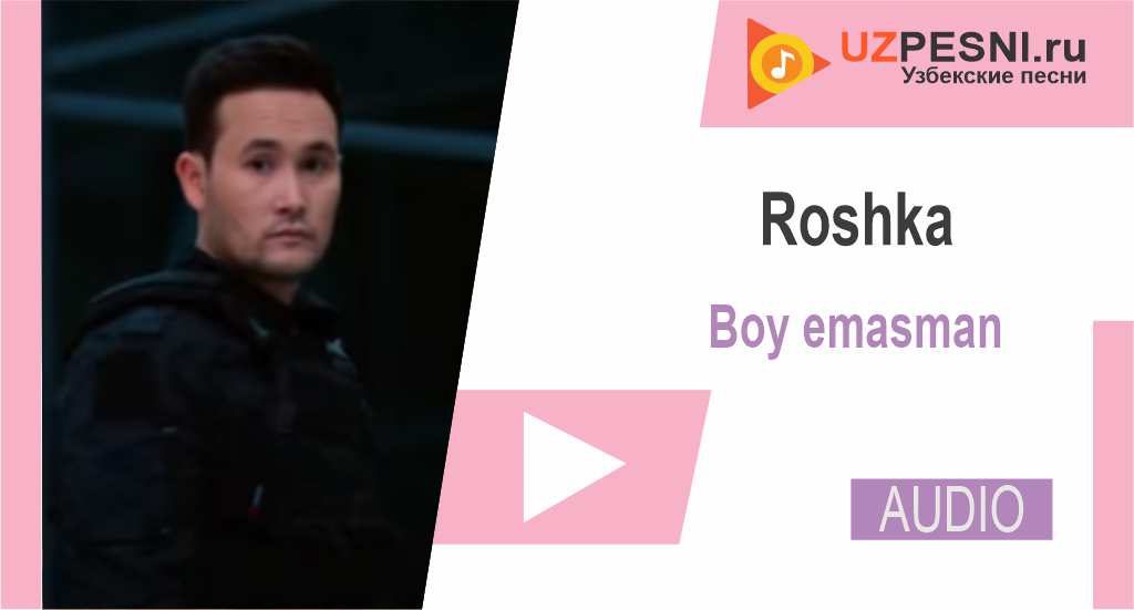Roshka - Boy emasman
