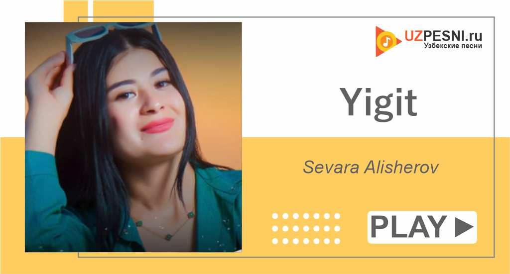 Sevara Alisherova - Yigit