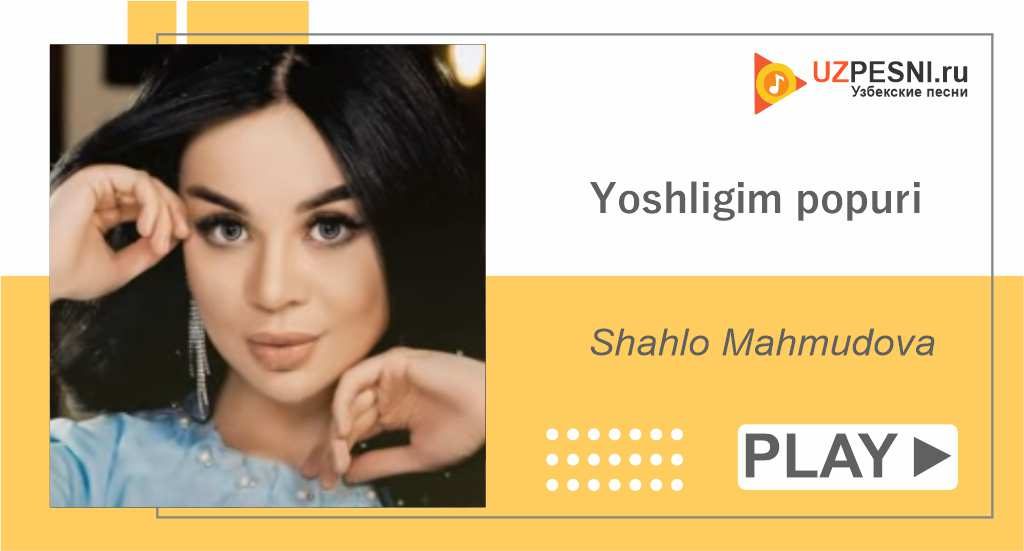 Shahlo Mahmudova - Yoshligim popuri
