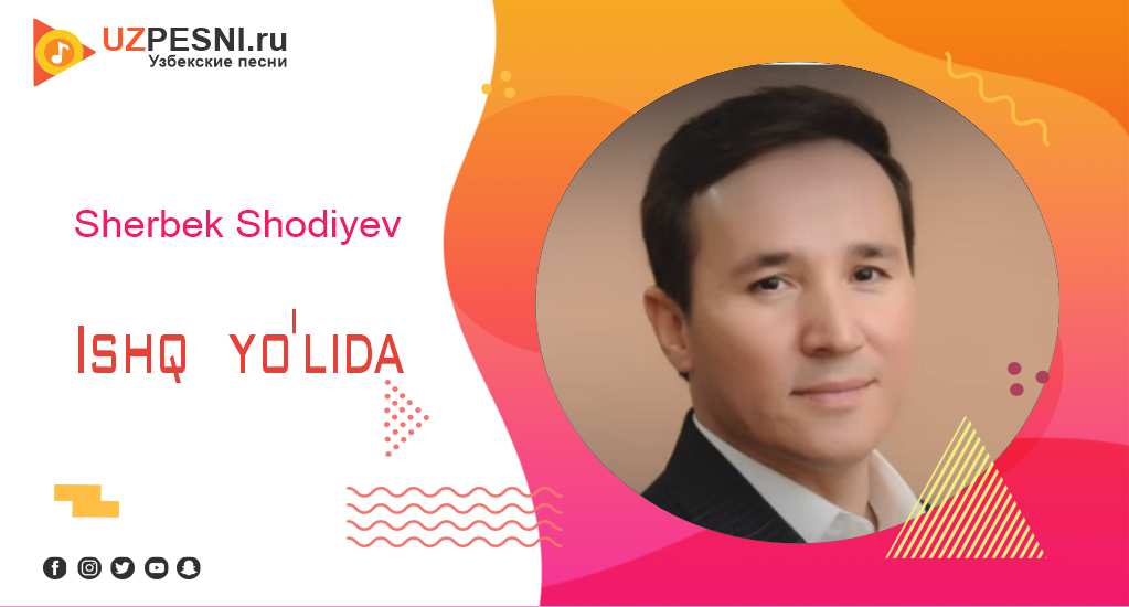 Sherbek Shodiyev - Ishq yo'lida