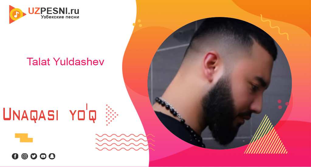 Talat Yuldashev - Unaqasi yo'q