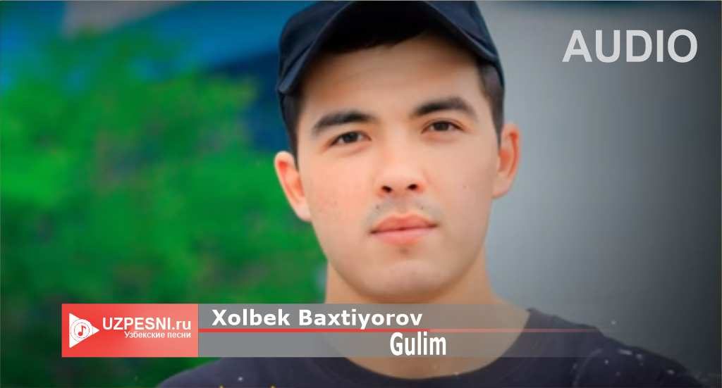 Xolbek Baxtiyorov - Gulim